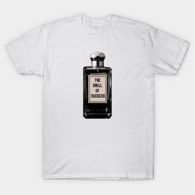 The Smell of Success T-Shirt by hsf